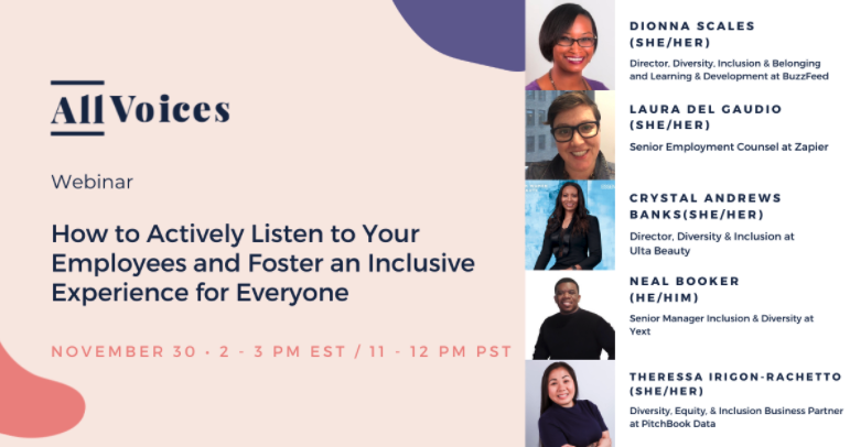 Learn about active listening in practice, building trust with your teams, tangibly creating an inclusive employee experience, and more!