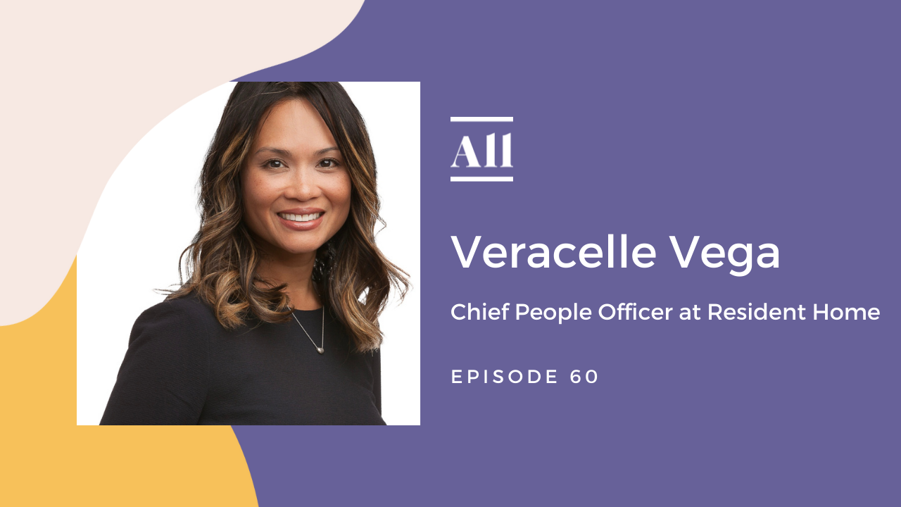 We’re chatting with Veracelle Vega, Chief People Officer at Resident Home. She has over 20 years of talent management experience and has held senior HR roles in various startup industries, e-commerce, entertainment and government.