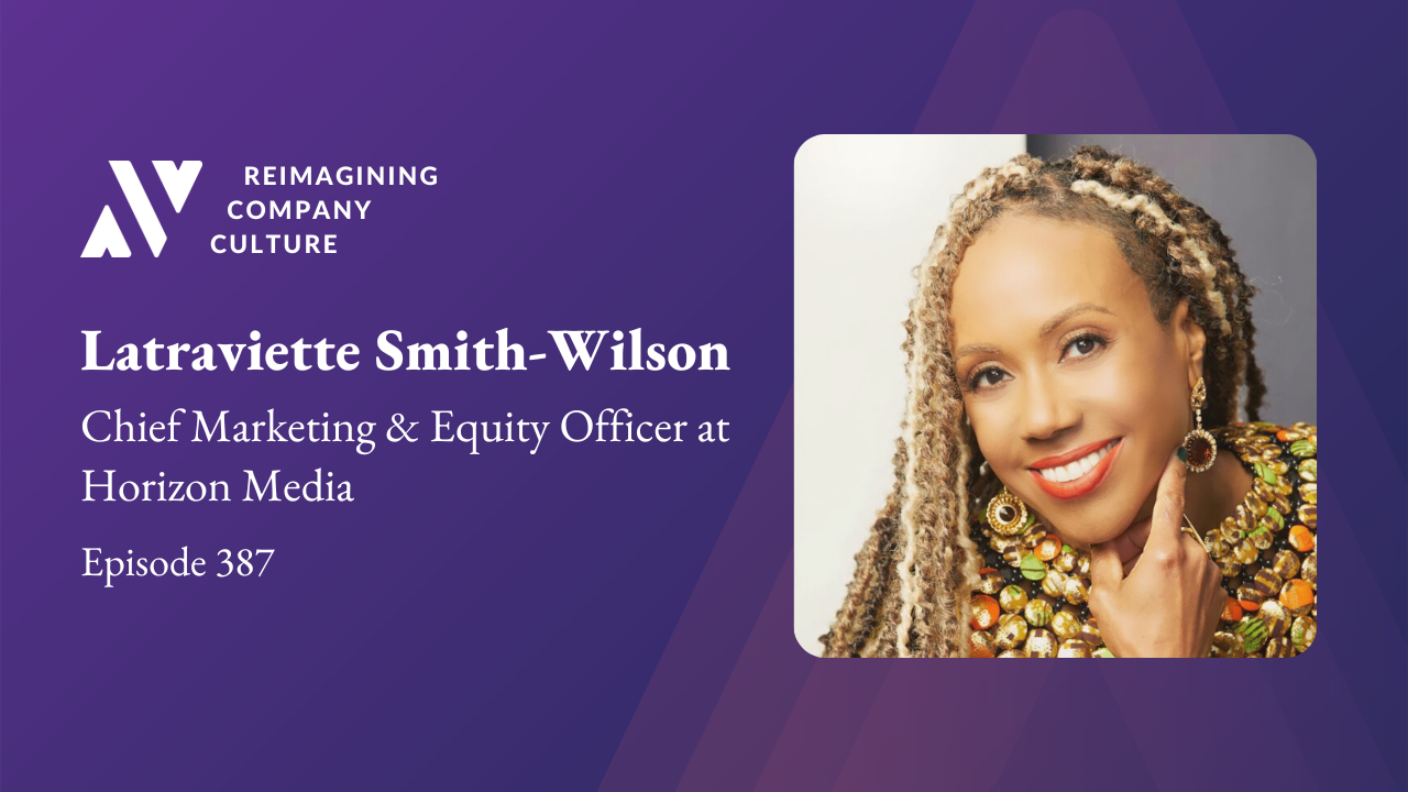 Tune in to learn Latraviette’s thoughts on the agency of belonging, removing barriers for company culture, holding leaders accountable, and more!